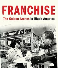 “Franchise: The Golden Arches in Black America” by Marcia Chatelain
c.2020, Liveright			$28.95 / $38.95 Canada		      336 pages