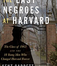 "The Last Negroes at Harvard" by Kent Garrett with Jeanne Ellsworth
c.2020, HMH Books		               $27.00 / $39.00 Canada			320 pages