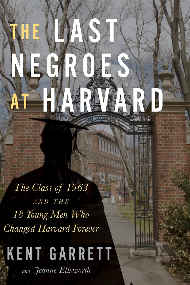 "The Last Negroes at Harvard" by Kent Garrett with Jeanne Ellsworth
c.2020, HMH Books		               $27.00 / $39.00 Canada			320 pages