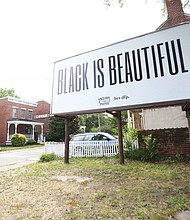 This “Black is Beautiful” billboard stands at the corner of Jackson Street and Chamberlayne Parkway on the edge of Jackson Ward and just across Interstate 95 from Gilpin Court. It’s a message that resonates amid the upheaval in the city. The billboard is the work of Dream for Purpose, which describes itself on its website as a “research-led creative house that provides brands with guidance and insights on how to maneuver in an ever-changing digital age.”