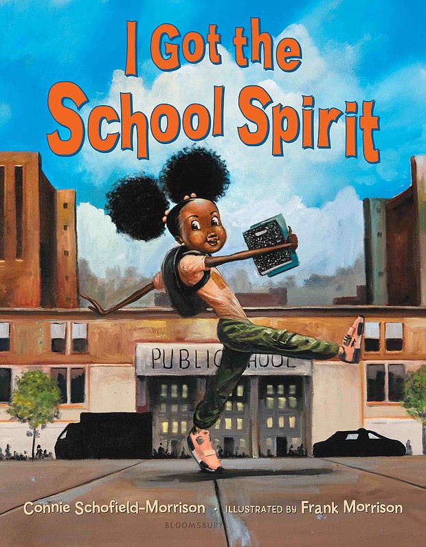 "I Got the School Spirit" by Connie Schofield-Morrison, illustrated by Frank Morrison
c.2020, Bloomsbury Children's Books		$17.99 / $24.50 Canada	       32 pages