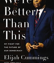 "We're Better Than This: My Fight for the Future of Our Democracy" by Elijah Cummings with James Dale
c.2020, Harper				$28.99 / higher in Canada		     272 pages