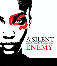 Poster for documentary “A Silent Enemy” by local filmmaker Chandra Broadnax-Payne.