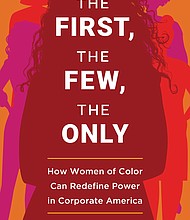 "The First, The Few, The Only: How Women of Color Can Redefine Power in Corporate America" by Deepa Purushothaman 

c.2022, Harper Business			$28.99				      235 pages