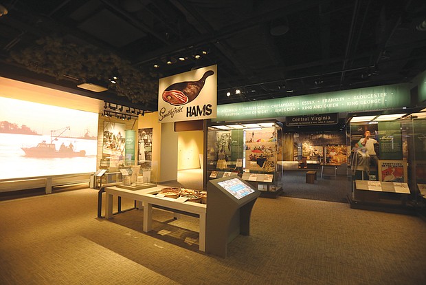 More than 9 million artifacts are in the museum’s vast collection, with many items featured in “Our Commonwealth,” an exhibit that will immerse visitors in the culture, food, arts, music, industry and people of each region of the state. This region features everything from Virginia’s noted pork industry, right, in Smithfield to watermen working Virginia’s rivers and coastline.