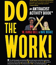 "Do the Work! An Antiracist Activity Book" by W. Kamau Bell & Kate Schatz
c.2022, Workman Publishing				$22.95			        176 pages