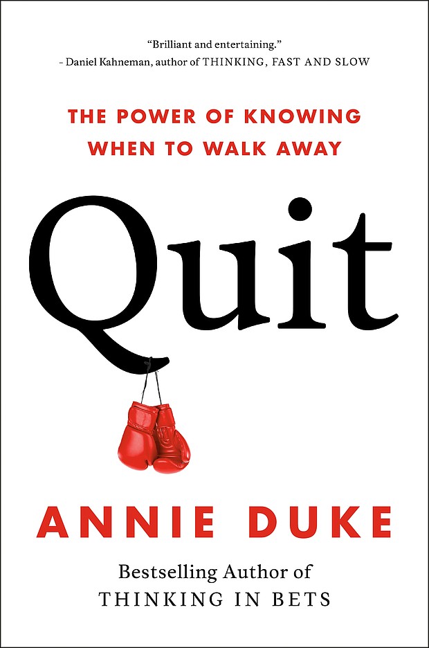 "Quit: The Power of Knowing When to Walk Away" by Annie Duke
c.2022, Penguin Portfolio			$27.00					336 pages
