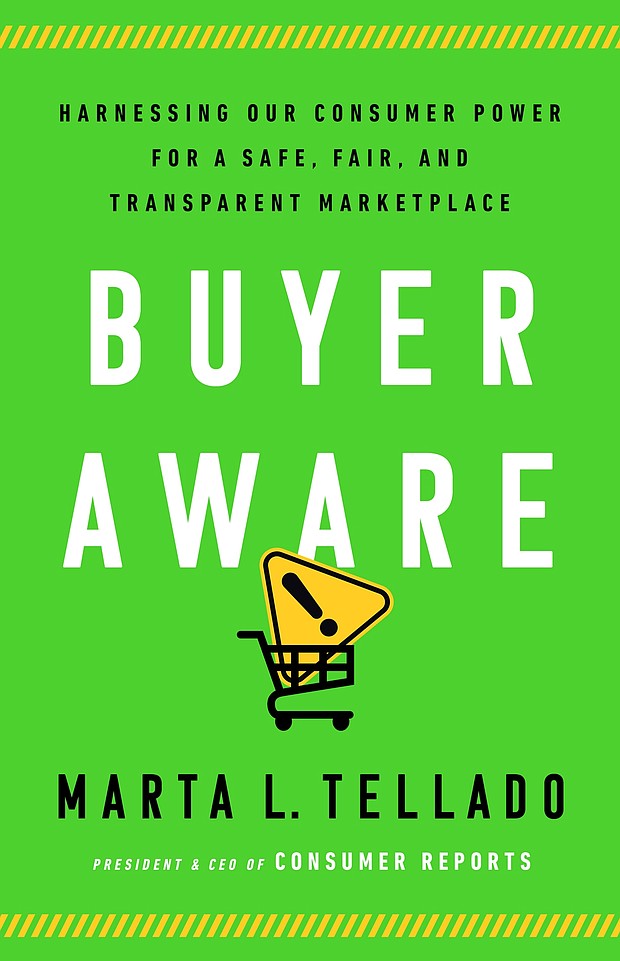 "Buyer Aware: Harnessing Our Consumer Power for a Safe, Fair, and Transparent Marketplace"  by Marta L. Tellado
c.2022, Public Affairs					$29.00				  305 pages