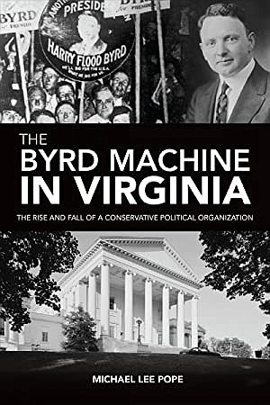 The history and legacy of U.S. Sen. and Virginia Gov. Harry F. Byrd and his organization on Virginia politics will …