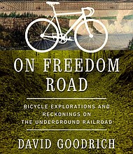 "On Freedom Road: Bicycle Explorations and Reckonings on the Underground Railroad" by David Goodrich
c.2023, Pegasus $27.95 246 pages