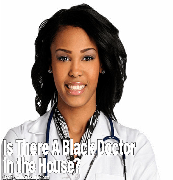 Where are all the Black doctors? They are hard to find. On average, about 5.7% of all the doctors in …