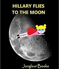 Hillary Flies to the Moon

Publisher: Jongleur Books

Release Date: June 2, 2023

ISBN-13: 979-8396841444

Available from Amazon.com