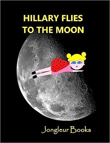 Hillary Flies to the Moon

Publisher: Jongleur Books

Release Date: June 2, 2023

ISBN-13: 979-8396841444

Available from Amazon.com
