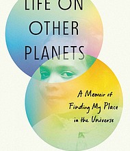 "Life on Other Planets: A Memoir of Finding My Place in the Universe" by Aomawa Shields, PhD
c.2023, Viking					  $28.00				  352 pages