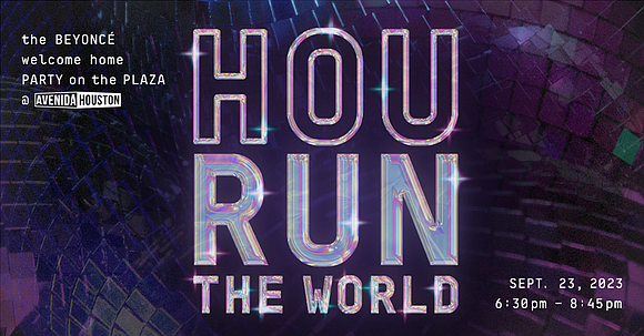 Get in Formation for Hou Run the World - Beyoncé’s Homecoming Party on the Plaza! A public celebration Saturday, September ...