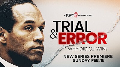 Trial & Error: Why Did O.J. Win? world premieres Feb. 16 on Court TV.