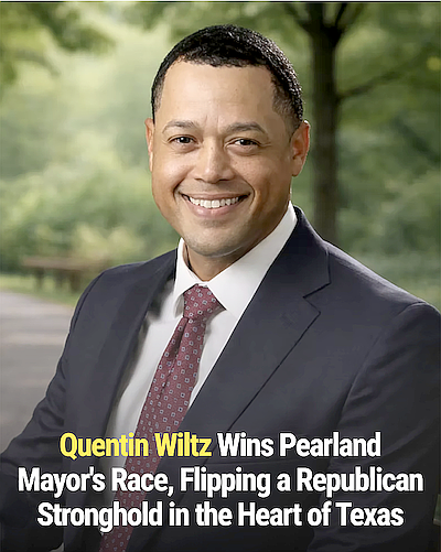 Quentin Wiltz wins Pearland mayor's race, flipping a Republican stronghold in the heart of Texas.