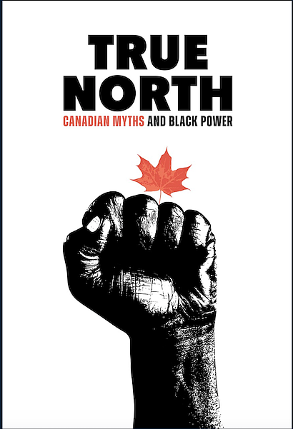 True North: Canadian Myths and Black Power explores the overlooked history of anti-Black racism in Canada and Montreal's pivotal role … True North: Canadian Myths and Black Power explores the overlooked history of anti-Black racism in Canada and Montreal's pivotal role …