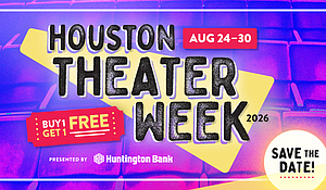 Houston Theater Week 2026 SAVE The DATE