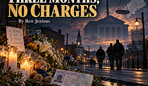 Three Months, No Charges - Op-ed by Ben Jealous