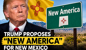 Trump Proposes Renaming New Mexico “New America”