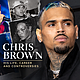 Chris Brown: Fame, Controversy, and a Career Under Scrutiny