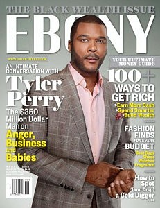 In  August, Ebony will have an intimate conversation with Tyler Perry, the $350 Million Man who gets personal on the highs and lows of his life as he talks about reacting to critics, building his businessand his desire for a family.